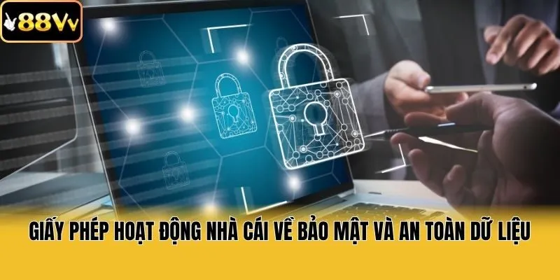 Giấy phép hoạt động nhà cái về bảo mật và an toàn dữ liệu