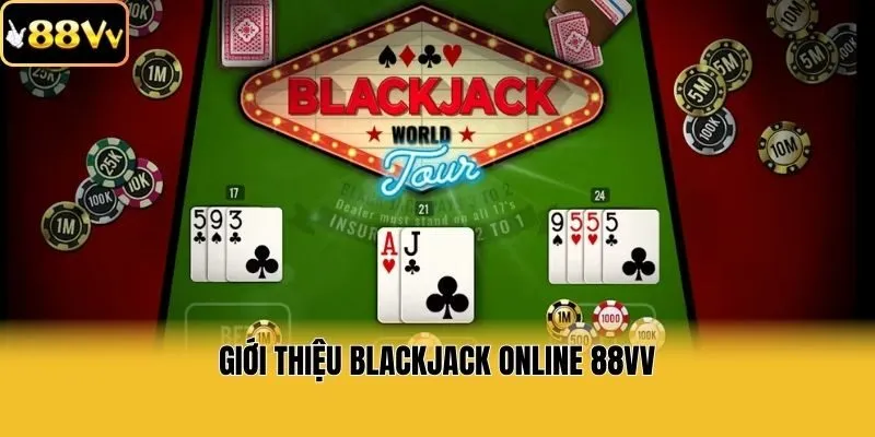 Giới thiệu Blackjack online 88vv