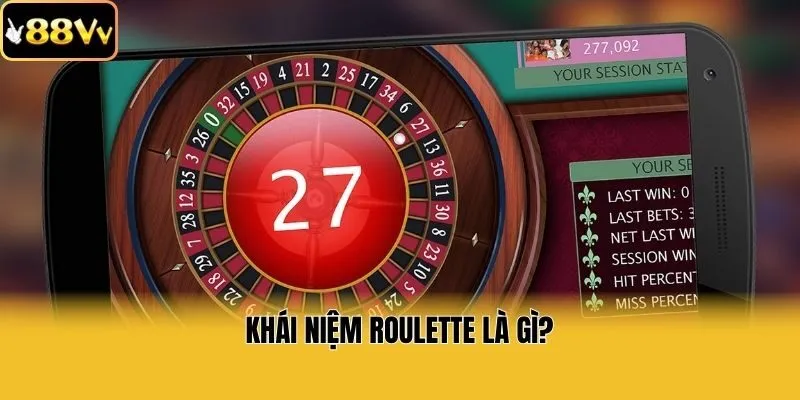 Khái niệm roulette là gì?