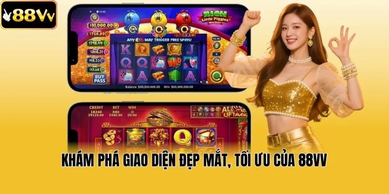 Khám phá giao diện đẹp mắt, tối ưu của 88vv