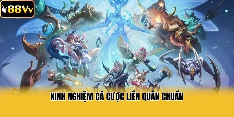 Kinh nghiệm cá cược liên quân chuẩn