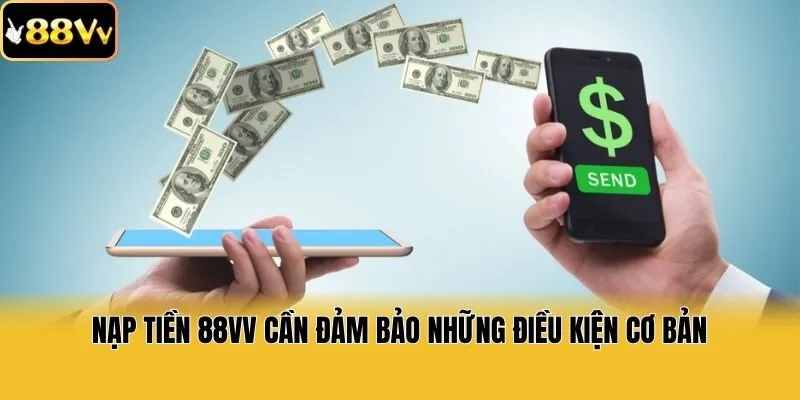 Nạp tiền 88vv cần đảm bảo những điều kiện cơ bản