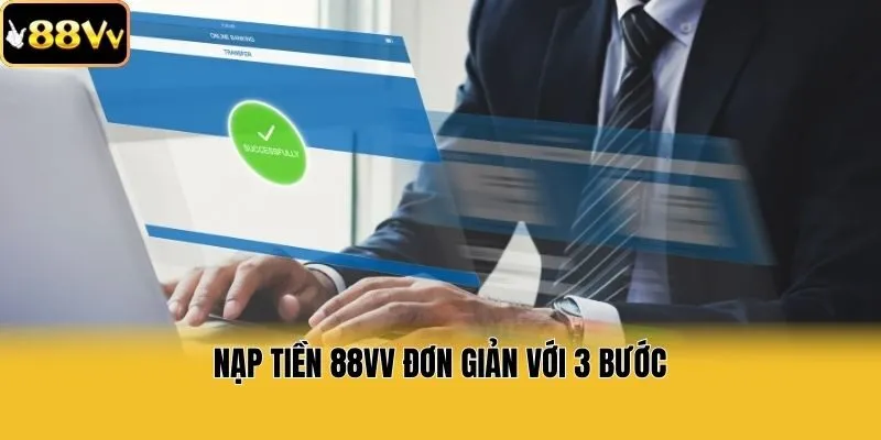 Nạp tiền 88vv đơn giản với 3 bước