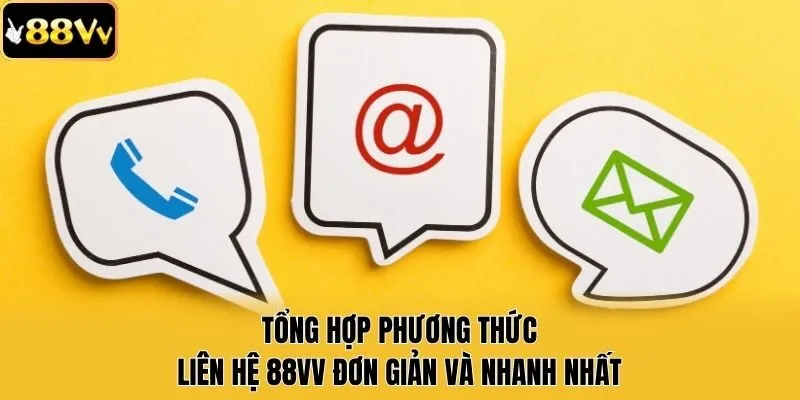 Tổng Hợp Phương Thức Liên Hệ 88vv Đơn Giản Và Nhanh Nhất